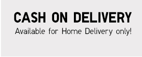 CASH ON DELIVERY Available for Home Delivery only! 